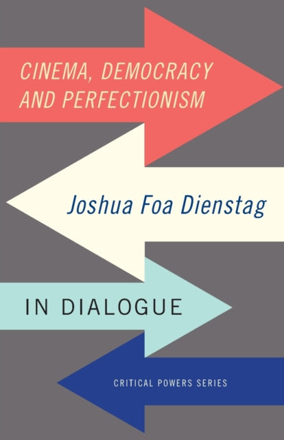 Book cover of: Cinema, Democracy and Perfectionism. By: Joshua Foa Dienstag