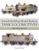 Book cover of: Scratch-Building Model Railway Tank Locomotives. By: Simon Bolton