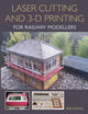 Book cover of: Laser Cutting and 3-D Printing for Railway Modellers. By: Bob Gledhill