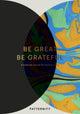 Book cover of: Be Great, Be Grateful. By: Patternity Staff