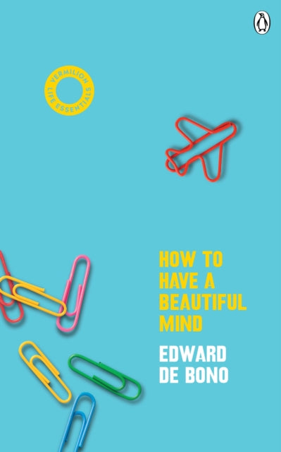 Book cover of: How To Have A Beautiful Mind. By: Edward de Bono
