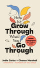 Book cover of: How to Grow Through What You Go Through. By: Jodie Cariss