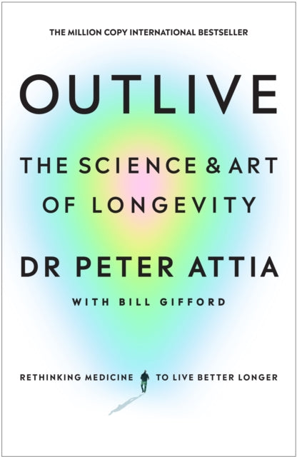 Outlive, The Science and Art of Longevity 9781785044540 Peter Attia
