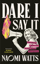 Dare I Say It, Everything I Wish I’d Known about Menopause 9781785045462 Naomi          Dddwp          89980 Watts