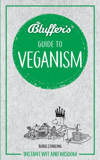 Book cover of: Bluffer's Guide to Veganism. By: Boris Starling