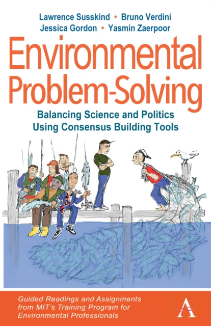 Book cover of: Environmental Problem-Solving: Balancing Science and Politics Using Consensus Building Tools. By: Lawrence Susskind