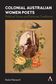 Book cover of: Colonial Australian Women Poets. By: Katie Hansord