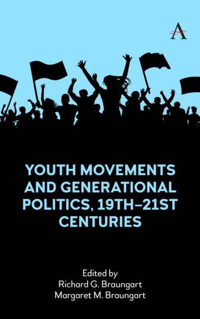 Book cover of: Youth Movements and Generational Politics, 19th–21st Centuries. By: Richard G. Braungart