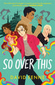 Book cover of: So Over This. By: David Fenne