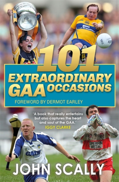 Book cover of: 101 Extraordinary GAA Occasions. By: John Scally