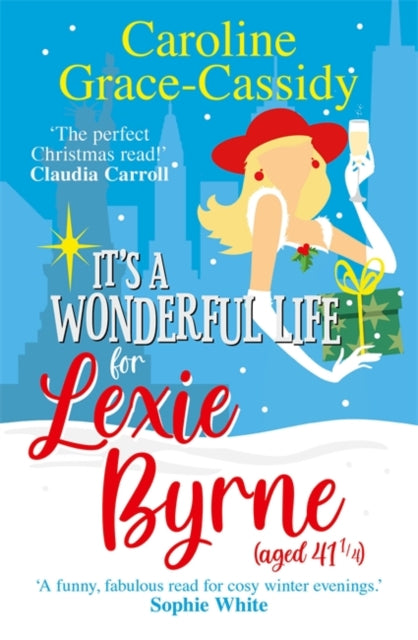 Book cover of: It's a Wonderful Life for Lexie Byrne (aged 41 ¼). By: Caroline Grace-Cassidy