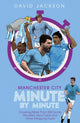 Book cover of: Manchester City Minute By Minute. By: David Jackson