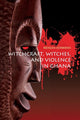 Book cover of: Witchcraft, Witches, and Violence in Ghana. By: Mensah Adinkrah