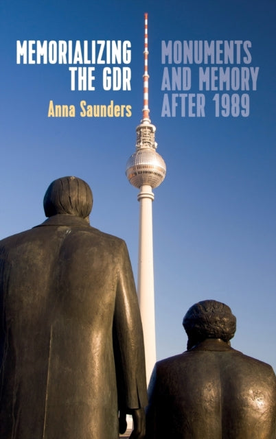 Book cover of: Memorializing the GDR. By: Anna Saunders