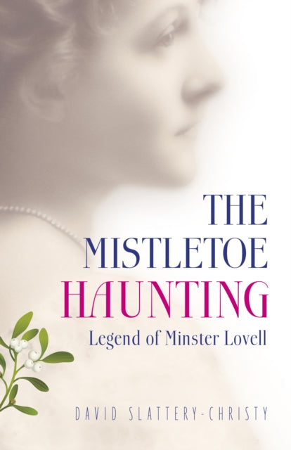 Book cover of: Mistletoe Haunting, The – Legend of Minster Lovell