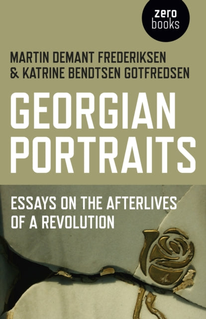 Book cover of: Georgian Portraits – Essays on the Afterlives of a Revolution. By: Martin Demant Frederiksen