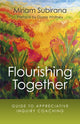 Book cover of: Flourishing Together – Guide to Appreciative Inquiry Coaching. By: Miriam Subirana