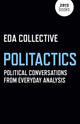 Book cover of: Politactics – Political Conversations from Everyday Analysis. By: EDA Collective