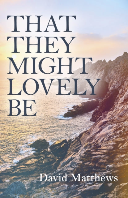 Book cover of: That They Might Lovely be. By: David Matthews