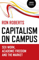 Book cover of: Capitalism on Campus: Sex Work, Academic Freedom and the Market. By: Ron Roberts
