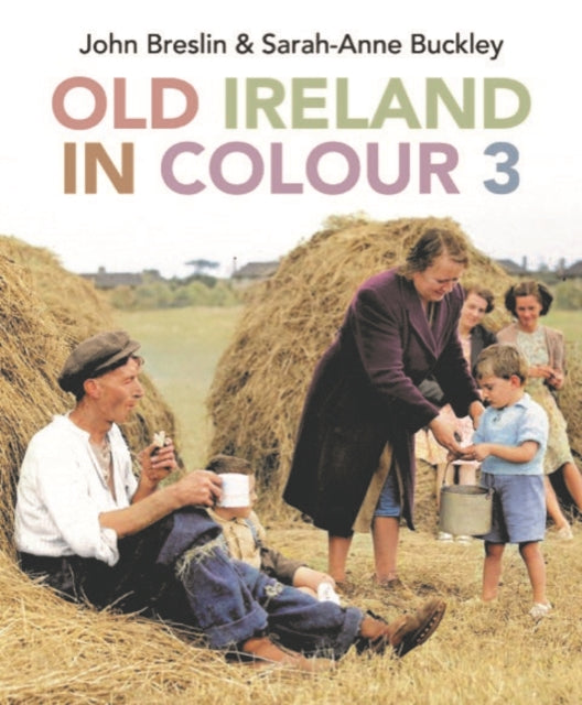 Book cover of: Old Ireland in Colour 3. By: Sarah-Anne Buckley