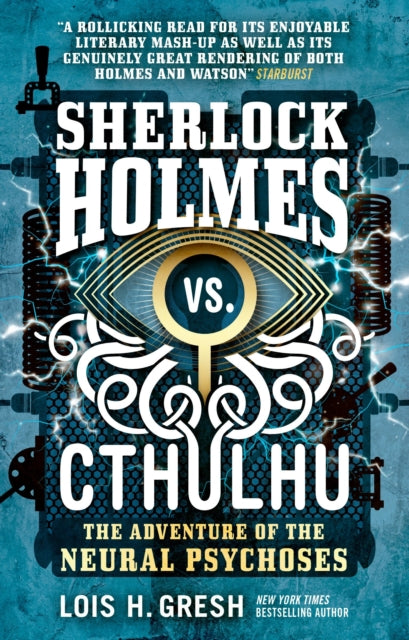 Book cover of: Sherlock Holmes vs. Cthulhu: The Adventure of the Neural Psychoses. By: Lois H. Gresh