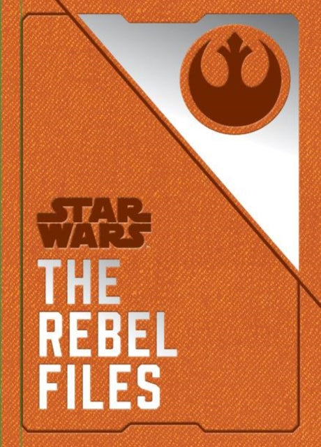 Book cover of: Star Wars - The Rebel Files