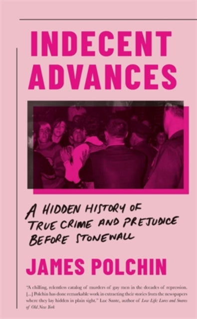 Book cover of: Indecent Advances. By: James Polchin