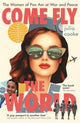 Book cover of: Come Fly the World. By: Julia Cooke