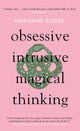 Book cover of: Obsessive, Intrusive, Magical Thinking. By: Marianne Eloise