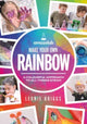 Book cover of: Make Your Own Rainbow. By: Leonie Briggs