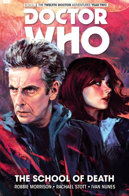 Book cover of: Doctor Who: The Twelfth Doctor Vol. 4: The School of Death. By: Robbie Morrison