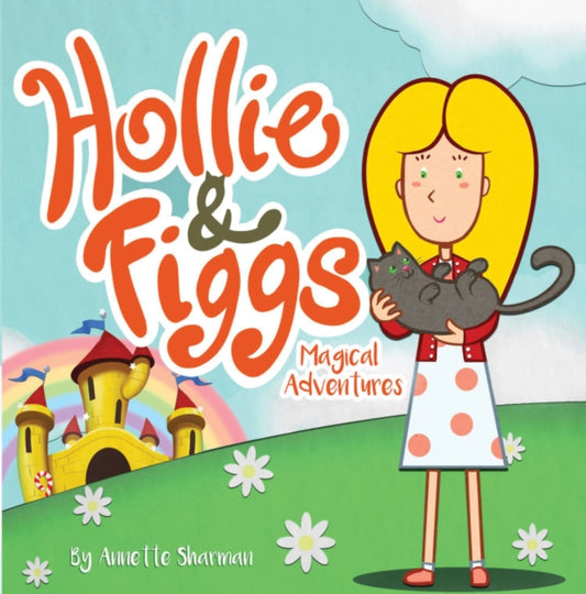 Book cover of: Hollie and Figgs. By: Annette Sharman