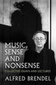 Music, Sense and Nonsense, Collected Essays and Lectures 9781785902673 Alfred Brendel