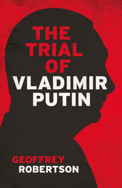 Book cover of: Trial of Vladimir Putin. By: Geoffrey Robertson