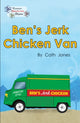 Book cover of: Ben's Jerk Chicken Van. By: Cath Jones