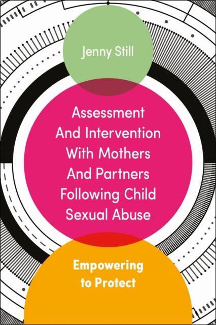 Book cover of: Assessment and Intervention with Mothers and Partners Following Child Sexual Abuse. By: Jenny Still