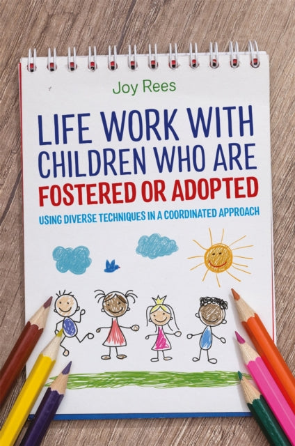 Book cover of: Life Work with Children Who are Fostered or Adopted. By: Joy Rees