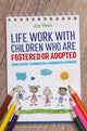 Book cover of: Life Work with Children Who are Fostered or Adopted. By: Joy Rees