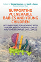 Book cover of: Supporting Vulnerable Babies and Young Children. By: Wendy Bunston