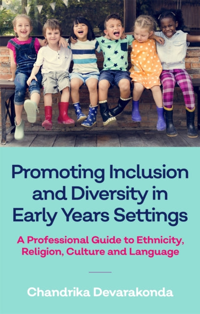 Book cover of: Promoting Inclusion and Diversity in Early Years Settings. By: Chandrika Devarakonda