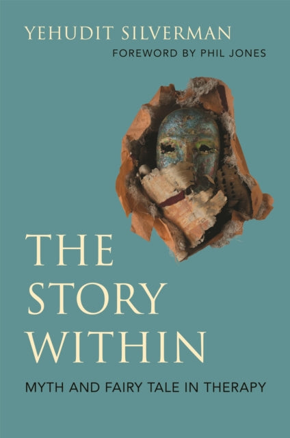 Book cover of: Story Within - Myth and Fairy Tale in Therapy. By: Yehudit Silverman