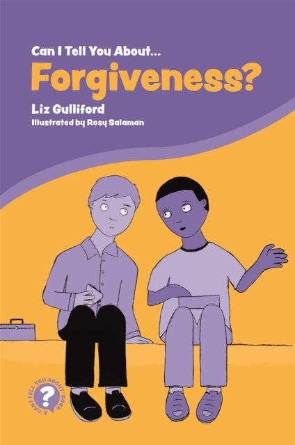 Book cover of: Can I Tell You About Forgiveness?. By: Liz Gulliford
