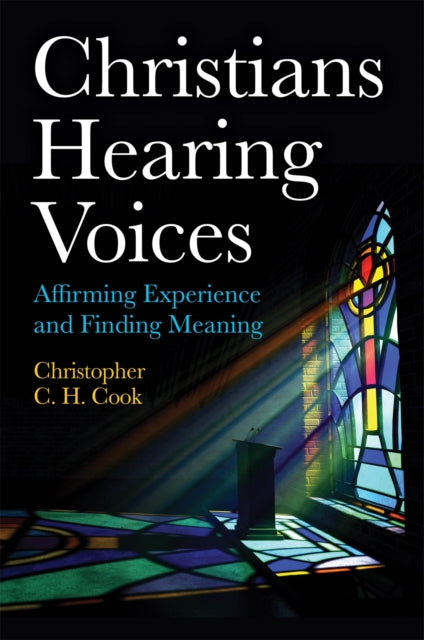 Book cover of: Christians Hearing Voices. By: Christopher C. H. Cook