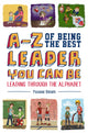 Book cover of: A-Z of Being the Best Leader You Can Be. By: Yvonne Bleam