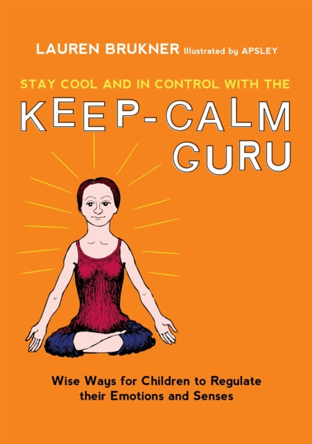 Book cover of: Stay Cool and In Control with the Keep-Calm Guru. By: Lauren Brukner