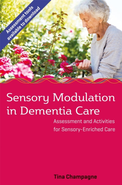 Book cover of: Sensory Modulation in Dementia Care. By: Tina Champagne