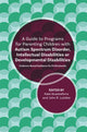 Book cover of: Guide to Programs for Parenting Children with Autism Spectrum Disorder, Intellectual Disabilities or Developmental Disabilities. By: John R. Lutzker