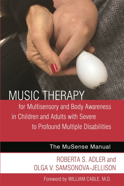 Book cover of: Music Therapy for Multisensory and Body Awareness in Children and Adults with Severe to Profound Multiple Disabilities. By: Roberta Adler