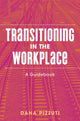 Book cover of: Transitioning in the Workplace. By: Dana Pizzuti